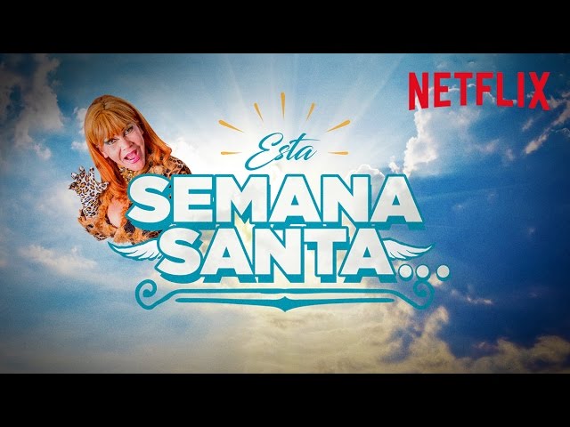 Netflix y La Tigresa del Oriente se unen por Semana Santa